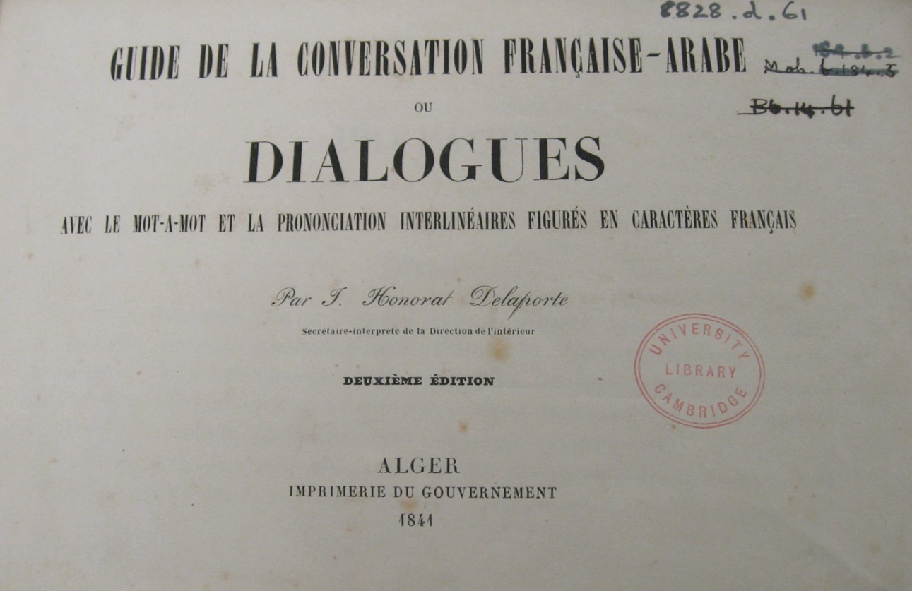 Title page of Guide de la conversation française-arabe, ou, Dialogues avec le mot -à-mot et la prononciation interlinéaires figurés en caractères français / par J. Honorat Delaporte. Alger : Imprimerie du gouvernement, 1841.